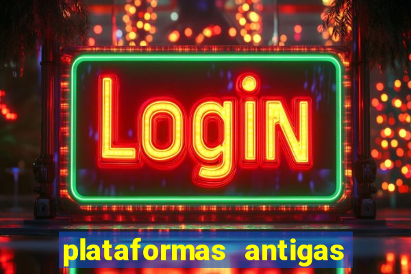 plataformas antigas de slots